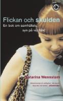 Flickan och skulden : en bok om samhällets syn på våldtäkt