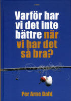 Varför har vi det inte bättre när vi har det så bra?