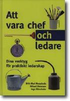 Att vara chef och ledare : dina verktyg för praktiskt ledarskap