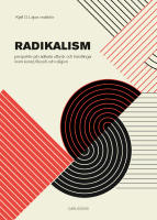 Radikalism : perspektiv på radikala uttryck och handlingar inom konst, filosofi och religion