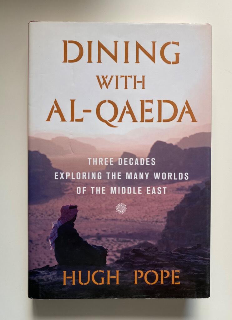 Dining with al-Qaeda - three decades exploring the many worlds of the Middle East