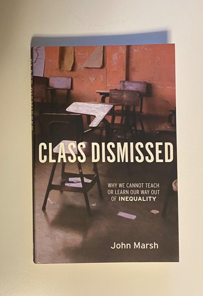 Class dismissed : why we cannot teach or learn our way out of inequality