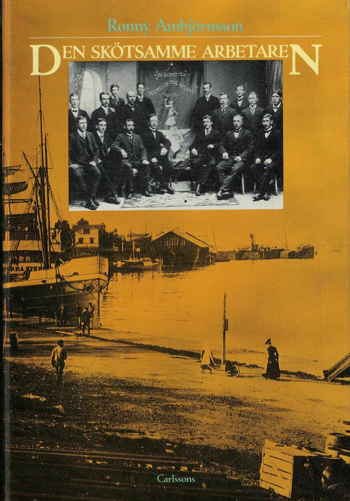 Den skötsamme arbetaren : idéer och ideal i ett norrländskt sågverkssamhälle 1880-1930