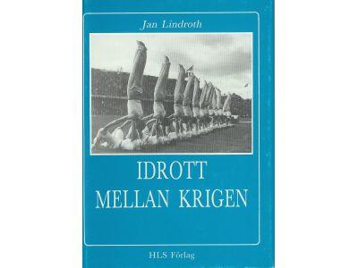 Idrott mellan krigen : organisationer, ledare och idéer i den svenska idrottsrörelsen 1919-39