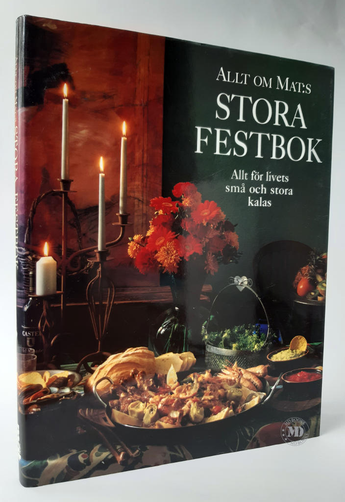 Allt om mat:s stora festbok : allt för livets små och stora kalas