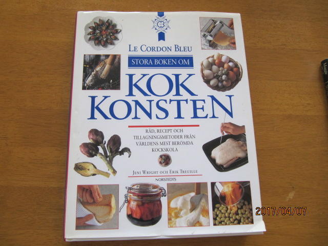 Le Cordon Bleu : stora boken om kokkonsten : råd, recept och tillagningsmetoder från världens mes