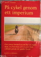 På cykel genom ett imperium : den sanna berättelsen om hur en engelsman, en fransman och en amerikan cyklade genom det gamla Sovjet