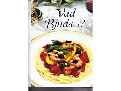 Vad bjuds? : ett tusen och ett nya sätt att variera Din matlagning och uppsättning av menyer för olika tillfällen