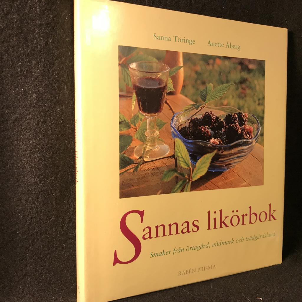 Sannas likörbok : smaker från örtagård, vildmark och trädgårdsland