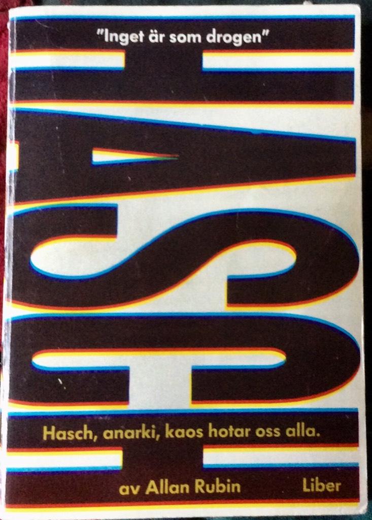 "Inget är som drogen" : hasch, anarki, kaos hotar oss alla