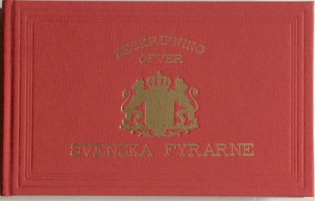 Beskrifning öfver svenska fyrarne, med kort underrättelse om fyrväsendets uppkomst och utveckling