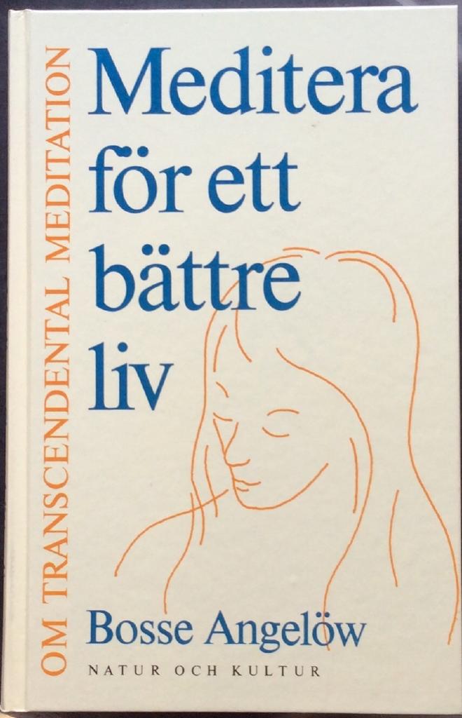 Meditera för ett bättre liv : Om transcendental meditation