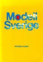 Modell Sverige : en utställning om det moderna Sveriges framväxt