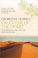DAUGHTER OF THE DESERT The remarkable life of Gertrude Bell