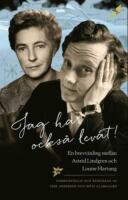JAG HAR OCKSÅ LEVAT En brevväxling mellan Astrid Lindgren och Louise Hartung