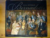 Alla kungar Bernadotte : och deras familjer
