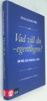 Vad vill du - egentligen? : om mål och mening i livet