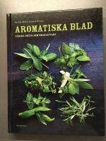 Aromatiska blad : en bok om färska örter i maten