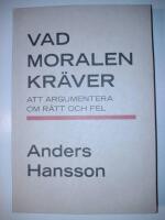 Vad moralen kräver : Att argumentera om rätt och fel