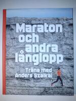 Maraton och andra långlopp : Träna med Anders Szalkai