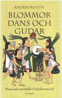 Blommor, dans och gudar : Poesi och samhälle i Aztekernas tid