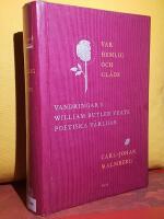 Var hemlig och gläds – Vandringar i William Butler Yeats poetiska världar