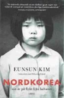 Nordkorea : nio år på flykt från helvetet