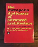 The Metapolis Dictionary of Advanced Architecture: City, Technology and Society in the Information Age
