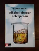 Alkohol, droger och hjärnan: Tro och vetande utifrån modern neurovetenskap