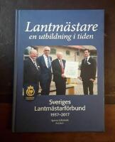 Lantmästare - en utbildning i tiden : Lantmästarförbundet 1937-2017
