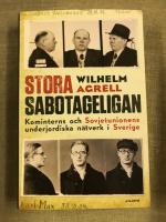 Stora sabotageligan : Kominterns och Sovjetunionens underjordiska nätverk i Sverige