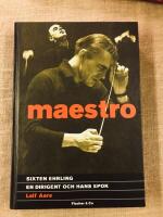 Maestro : Sixten Ehrling, en dirigent och hans epok