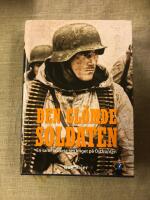 Den glömde soldaten : en sann historia om kriget på Östfronten