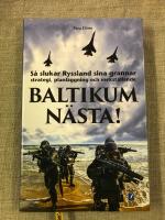 Baltikum nästa! : så slukar Ryssland sina grannar : strategi, planläggning och verkställande