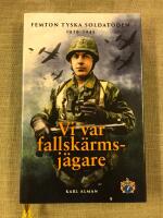Vi var fallskärmsjägare : femton tyska soldatöden 1939-1945