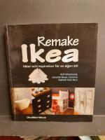 Remake Ikea : idéer och inspiration för en egen stil