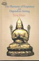 The harmony of emptiness and dependent arising a commentary to Tsong Khapa's The essence of eloquent speech, praise to the Buddha for teaching profound dependent arising.